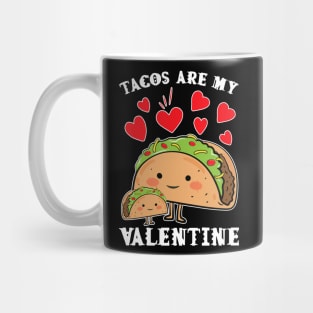 Tacos are my Valentine funny saying with cute taco for taco lover and valentine's day Mug